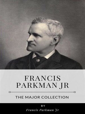 cover image of Francis Parkman Jr &#8211; the Major Collection